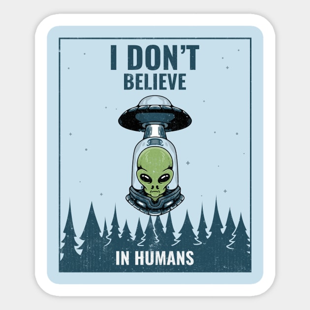 I dont believe in humans Sticker by WOAT